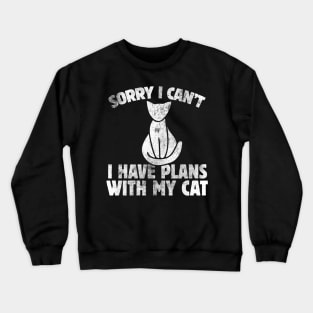 Sorry I Can'T I Have Plans With My Cat Style Crewneck Sweatshirt